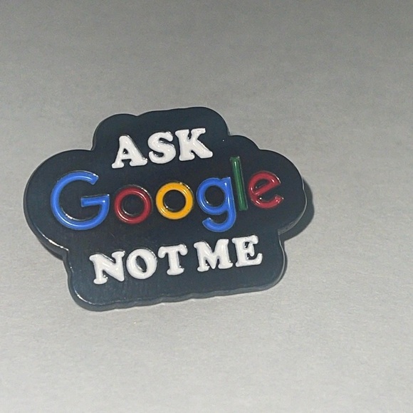 Jewelry - Ask Google Not Me Enamel Pin